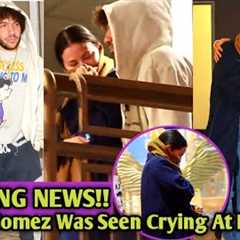 Selena Gomez was spotted crying at dinner Night Out in West Hollywood What Could Be Behind tears