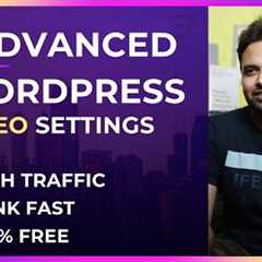 Advanced WordPress SEO Settings 2021 - Get Free Unlimited Traffic from Google | SEO Tips &..