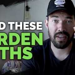 4 Garden Myths To Avoid Right Now