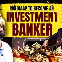 Investment Banking Roadmap | How to Become an Investment Banker Abroad |