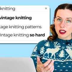 Expert Knitter Answers Most Googled Questions About Vintage Knitting