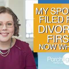 My Spouse Filed for Divorce First Now What? | Porchlight Legal