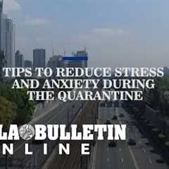 Tips to reduce stress and anxiety during the quarantine