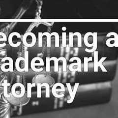 How do you become a Trademark Attorney?