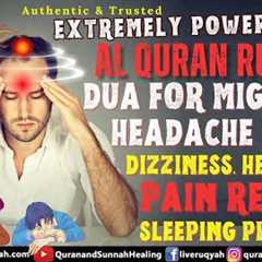 Quran Ruqyah Dua for Migraine Headache Relief, Dizziness, Head Neck Pain Relief & Sleeping..