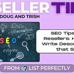 SEO Tips for Resellers: How to Write Descriptions that Sell!