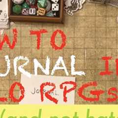 7 Approaches to Journaling in Solo Roleplaying Games!