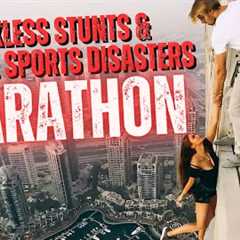 Reckless Stunts & Extreme Sports Disasters Marathon