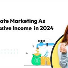 Affiliate Marketing as Passive Income in 2024 | Wati