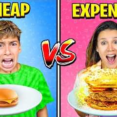 CHEAP Vs EXPENSIVE Food Challenge!