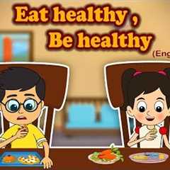 Eat Healthy Stay Healthy - English Short Stories For Kids - Bedtime Stories For Children