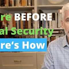 How to Retire Before Taking Social Security | Bridge the Social Security Gap