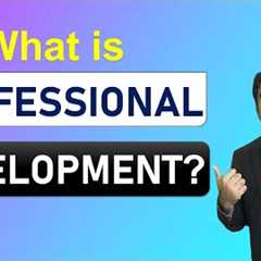 What is PROFESSIONAL DEVELOPMENT? | What does PROFESSIONAL DEVELOPMENT mean? | Waqas Shabbir