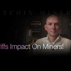 How Will The Trump Tariffs Impact The Bitcoin Miners! Followed by Q&A!