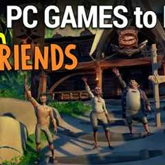 Best PC Games to Play with Friends - Don't Play Alone