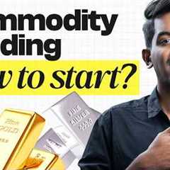 Commodity Trading for Beginners: All you Need to Know!