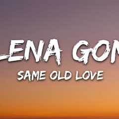 Selena Gomez - Same Old Love (Lyrics)