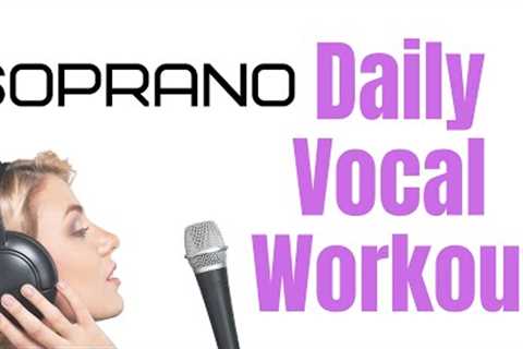 Soprano Daily Vocal Exercises [Complete Vocal Range]