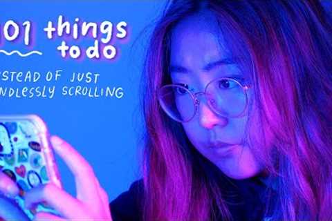 101 THINGS TO DO INSTEAD OF SCROLLING // ideas to have a fun, productive summer