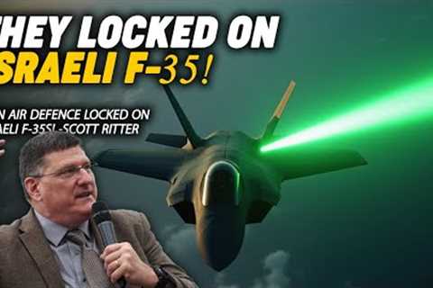 Iranian air defence locked on Israeli F 35's! |  Scott Ritter