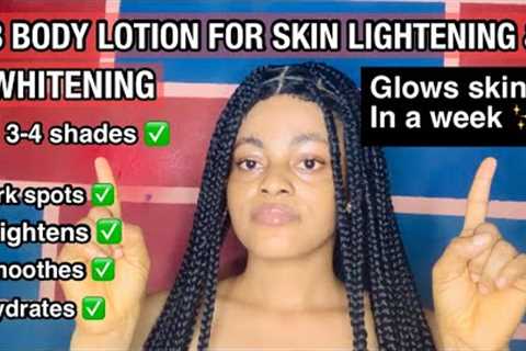 3 BEST BODY LOTIONS FOR SKIN LIGHTENING , GLOWING, WHITENING AND YOUTHFUL SMOOTH SKIN | for all skin