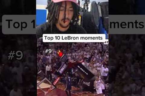 Top 10 LeBron Moments😭🤯 #basketball #reaction #funny #lebronjames #lebron
