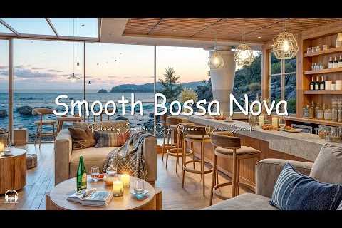 Smooth Bossa Nova Jazz Music &amp; Calming Ocean Waves at Seaside Coffee Shop Ambience for Happy..
