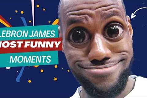LEBRON JAMES FUNNY MOMENTS....