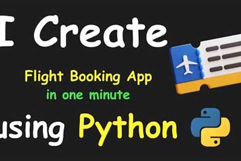 I CREATE FLIGHT BOOKING APP IN 1 MIN USING PYTHON &amp; LEARN PYTHON BY BUILDING SIMPLE PROJECTS