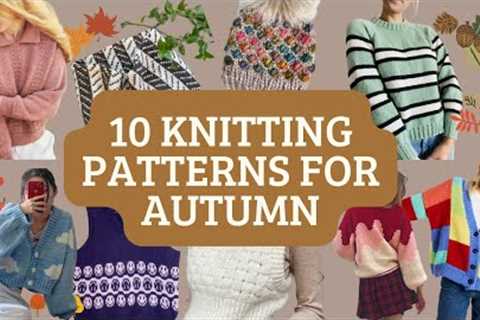 10 FUN KNITTING PATTERNS FOR AUTUMN/FALL