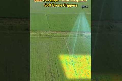 Chinadevelops #plant -inspired soft #drone grippers #fyp #agriculture #plants #technology #aircraft