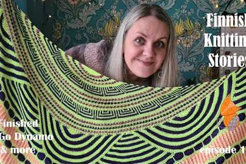 Finnish Knitting Stories - Episode 123: finished Go Go Dynamo &amp; more