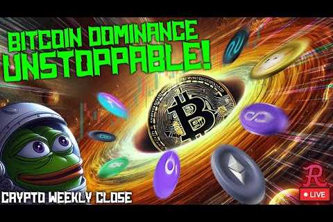 BITCOIN LIVE : BTC DOMINANCE IS UNSTOPPABLE, WEEKEND VOLATILITY, WEEKLY CLOSE