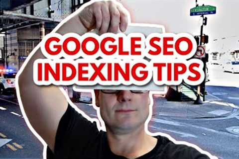 Google SEO Indexing And Crawling Tips