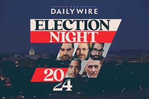 Election Night 2024 with The Daily Wire