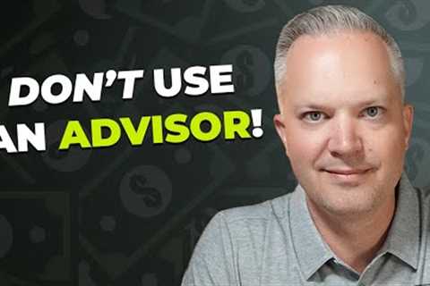 10 Reasons You Shouldn't Have A Financial Advisor