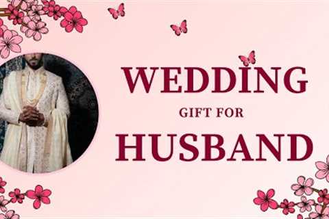 15 Best Wedding Gift For Husband | Gift for Husband on Wedding Day | Wedding Gifts for Your Groom