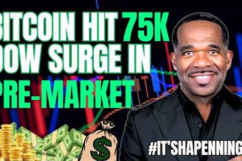 🔥BITCOIN SURGES TO $75,000 | STOCK PRE-MARKET SPIKES!!🚀🚀