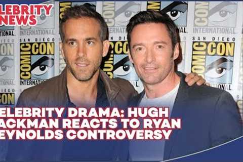 Hugh Jackman's Reaction to Martha Stewart's Controversial Comments