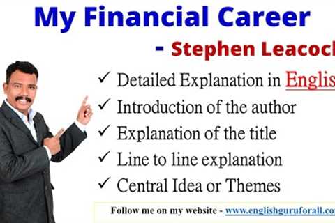 My Financial Career # A Short Story # Stephen Leacock # Line to line explanation