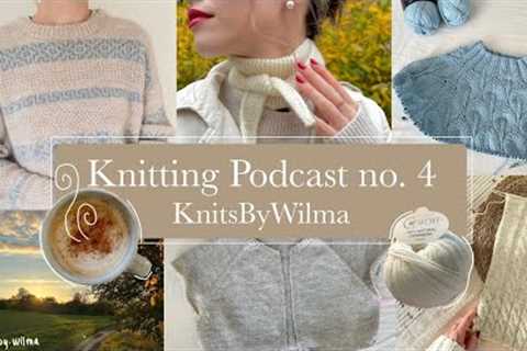Knitting Podcast No. 4 | KnitsbyWilma