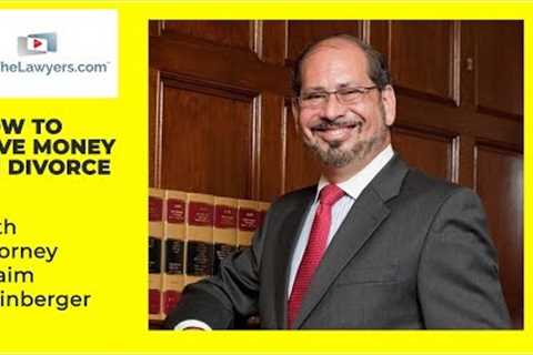 Divorce Attorney: The Best Ways to Save Money In a Divorce