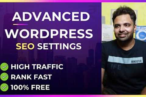 Advanced WordPress SEO Settings 2021 - Get Free Unlimited Traffic from Google | SEO Tips &amp;..