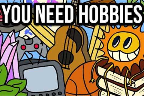 You Need Hobbies if You're an Artist