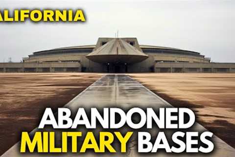 Exploring 10 Abandoned Military Bases of CALIFORNIA