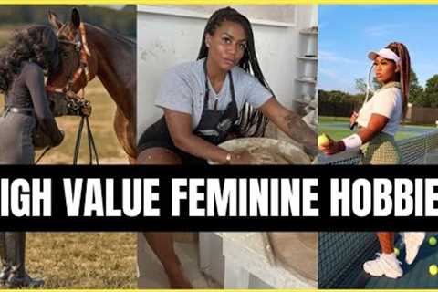 20 Level Up Hobbies For The Feminine Woman in 2024