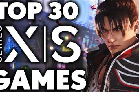 Top 30 GREATEST Xbox Series X | S Games You NEED TO PLAY [2024 Edition]