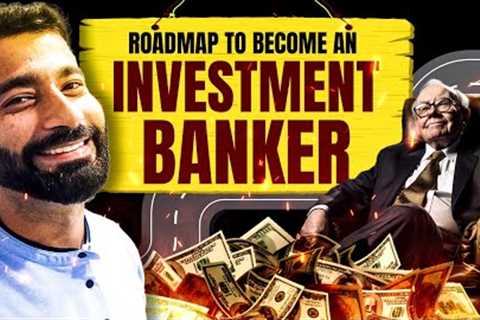 Investment Banking Roadmap | How to Become an Investment Banker Abroad |