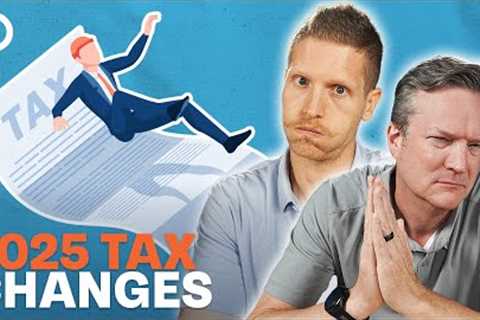 2025 Tax Changes You Can’t Afford to Ignore!