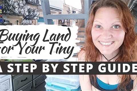 BUYING LAND FOR YOUR TINY HOUSE: A STEP BY STEP GUIDE